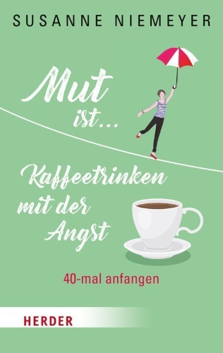 Buchcover und Innenansicht für das Buch: Mut ist ... Kaffeetrinken mit der Angst