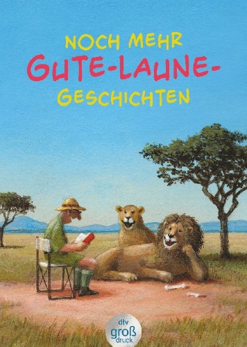 Buchcover und Innenansicht für das Buch: Noch mehr Gute-Laune-Geschichten - Geschichten für heitere Lesestunden, jetzt in vergrößerter Schrift