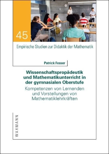 Buchcover und Innenansicht für das Buch: Wissenschaftspropädeutik und Mathematikunterricht in der gymnasialen Oberstufe