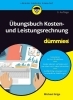 Buchcover und Innenansicht für das Buch: Übungsbuch Kosten- und Leistungsrechnung für Dummies