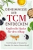 Buchcover und Innenansicht für das Buch: Geheimnisse der TCM entdecken: Kraftvolle Hacks für den Alltag