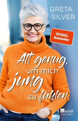 Buchcover und Innenansicht für das Buch: Alt genug, um mich jung zu fühlen
