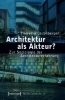 Buchcover und Innenansicht für das Buch: Architektur als Akteur?