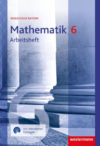 Buchcover und Innenansicht für das Buch: Mathematik 6. Arbeitsheft mit interaktiven Übungen. Für Realschulen in Bayern