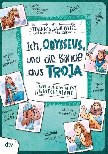Buchcover und Innenansicht für das Buch: Ich, Odysseus, und die Bande aus Troja - Live aus dem alten Griechenland