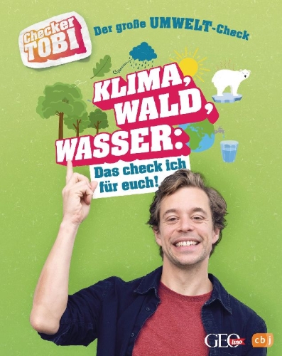 Buchcover und Innenansicht für das Buch: Checker Tobi - Der große Umwelt-Check: Klima, Wald, Wasser: Das check ich für euch!