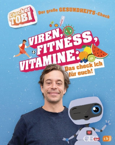 Buchcover und Innenansicht für das Buch: Checker Tobi - Der große Gesundheits-Check: Viren, Fitness, Vitamine - Das check ich für euch!
