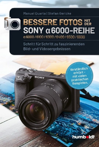 Buchcover und Innenansicht für das Buch: Bessere Fotos mit der SONY alpha 6000-Reihe | alpha 6000/6100/6300/6400/6500/6600