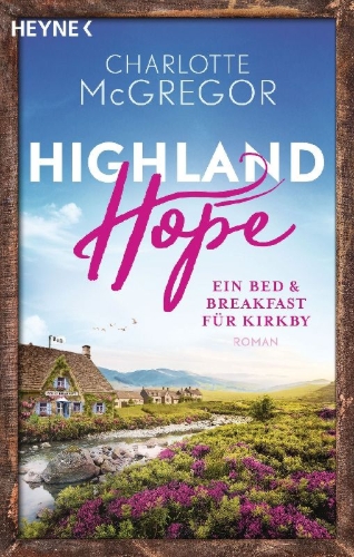 Buchcover und Innenansicht für das Buch: Highland Hope 1 - Ein Bed & Breakfast für Kirkby