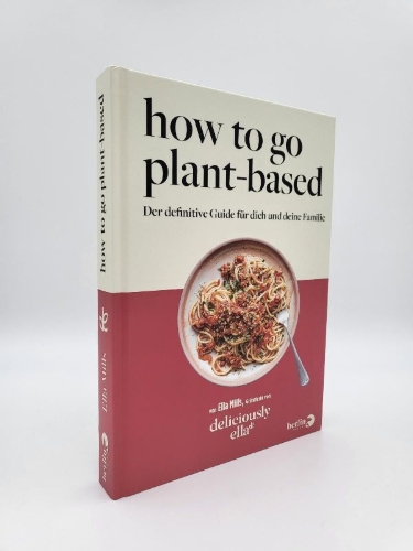 Buchcover und Innenansicht für das Buch: Deliciously Ella. How To Go Plant-Based