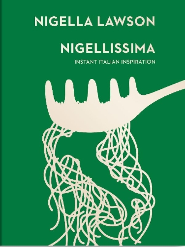Buchcover und Innenansicht für das Buch: Nigellissima. Instant Italian Inspiration