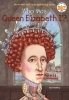 Buchcover und Innenansicht für das Buch: Who Was Queen Elizabeth I?