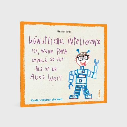Buchcover und Innenansicht für das Buch: Künstliche Inteligenz ist, wenn Papa nur so tut als op er alles weis
