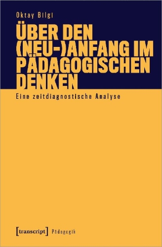 Buchcover und Innenansicht für das Buch: Über den (Neu-)Anfang im pädagogischen Denken