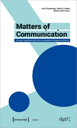 Buchcover und Innenansicht für das Buch: Matters of Communication - Formen und Materialitäten gestalteter Kommunikation
