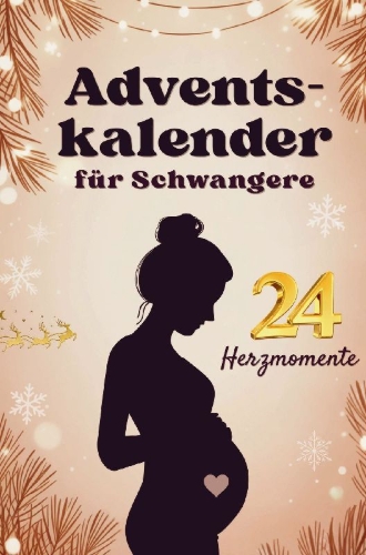 Buchcover und Innenansicht für das Buch: Adventskalender für Schwangere - 24 Herzmomente mit Baby im Bauch für werdende Mütter in der Weihnachtszeit