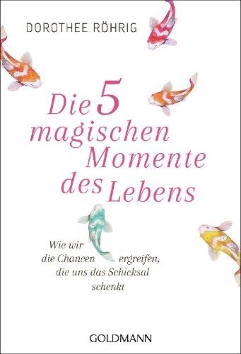 Buchcover und Innenansicht für das Buch: Die fünf magischen Momente des Lebens