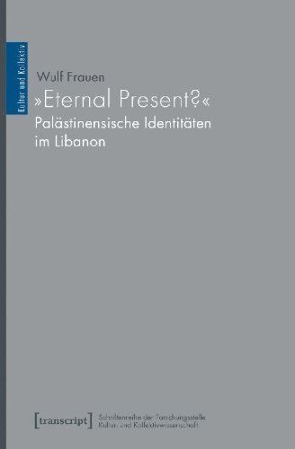 Buchcover und Innenansicht für das Buch: 'Eternal Present?' - Palästinensische Identitäten im Libanon