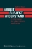 Buchcover und Innenansicht für das Buch: Arbeit, Subjekt, Widerstand