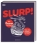Buchcover und Innenansicht für das Buch: Slurp!