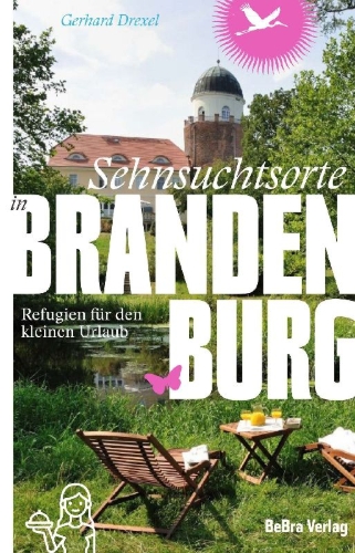 Buchcover und Innenansicht für das Buch: Sehnsuchtsorte in Brandenburg