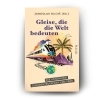 Buchcover und Innenansicht für das Buch: Gleise, die die Welt bedeuten
