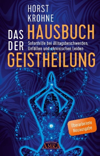 Buchcover und Innenansicht für das Buch: DAS HAUSBUCH DER GEISTHEILUNG: Soforthilfe bei Alltagsbeschwerden, Unfällen und chronischen Leiden (Überarbeitete Neuausgabe)