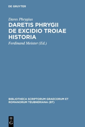Buchcover und Innenansicht für das Buch: Daretis Phrygii de excidio Troiae historia