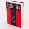 Buchcover und Innenansicht für das Buch: TESTOSTERONE: AN UNAUTHORIZED BIOGRAPHY