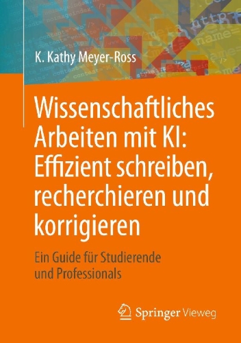 Buchcover und Innenansicht für das Buch: Wissenschaftliches Arbeiten mit KI: Effizient schreiben, recherchieren und korrigieren