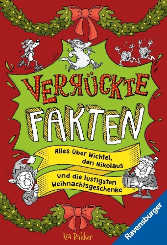 Buchcover und Innenansicht für das Buch: Verrückte Fakten - Frohe Weihnachten! Alles über Wichtel, den Nikolaus und die lustigsten Weihnachtsgeschenke
