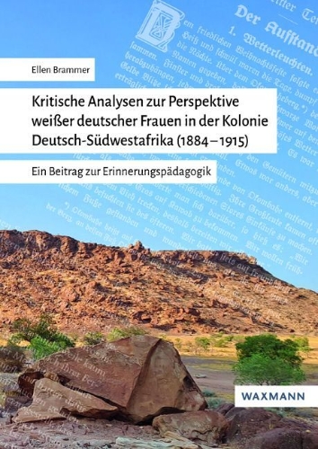 Buchcover und Innenansicht für das Buch: Kritische Analysen zur Perspektive weißer deutscher Frauen in der Kolonie Deutsch-Südwestafrika (1884-1915)
