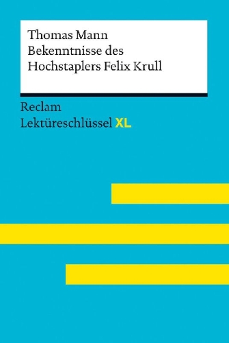 Buchcover und Innenansicht für das Buch: Bekenntnisse des Hochstaplers Felix Krull von Thomas Mann: Lektüreschlüssel mit Inhaltsangabe, Interpretation, Prüfungsaufgaben mit Lösungen, Lernglossar. (Reclam Lektüreschlüssel XL)