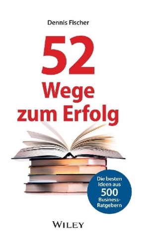 Buchcover und Innenansicht für das Buch: 52 Wege zum Erfolg: Die besten Ideen aus 500 Business-Ratgebern