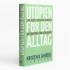 Buchcover und Innenansicht für das Buch: Everyday Utopia. What 2,000 Years of Wild Experiments Can Teach Us About the Good Life