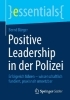 Buchcover und Innenansicht für das Buch: Positive Leadership in der Polizei