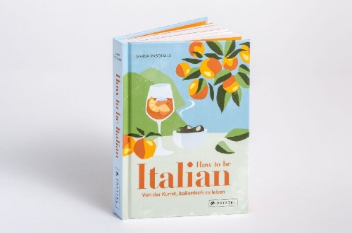 Buchcover und Innenansicht für das Buch: How to be Italian. Eat, drink, dress, travel and love la dolce vita