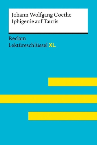 Buchcover und Innenansicht für das Buch: Iphigenie auf Tauris von Johann Wolfgang Goethe: Lektüreschlüssel mit Inhaltsangabe, Interpretation, Prüfungsaufgaben mit Lösungen, Lernglossar. (Reclam Lektüreschlüssel XL)