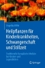 Buchcover und Innenansicht für das Buch: Heilpflanzen für Kinderkrankheiten, Schwangerschaft und Stillzeit