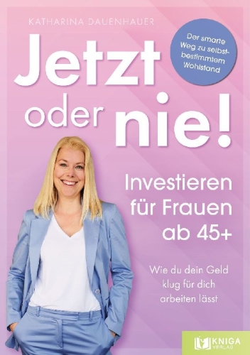 Buchcover und Innenansicht für das Buch: Jetzt oder nie - Investieren für Frauen ab 45+