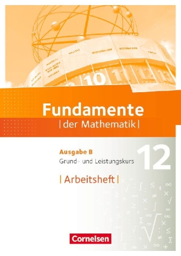 Buchcover und Innenansicht für das Buch: Fundamente der Mathematik. Ausgabe B - 12. Schuljahr - Grund- und Leistungskurs - Arbeitsheft mit Lösungen