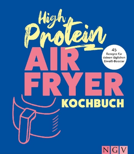 Buchcover und Innenansicht für das Buch: High Protein Airfryer-Kochbuch