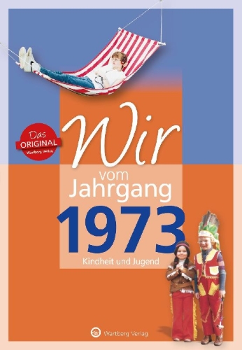 Buchcover und Innenansicht für das Buch: Wir vom Jahrgang 1973 - Kindheit und Jugend