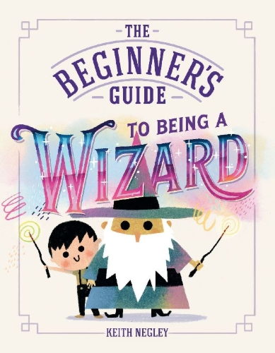 Buchcover und Innenansicht für das Buch: The Beginner's Guide to Being a Wizard