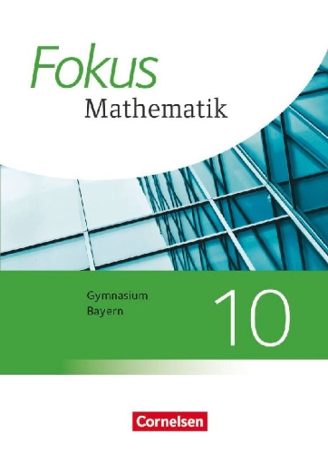 Buchcover und Innenansicht für das Buch: Fokus Mathematik 10. Jahrgangsstufe - Bayern - Schülerbuch