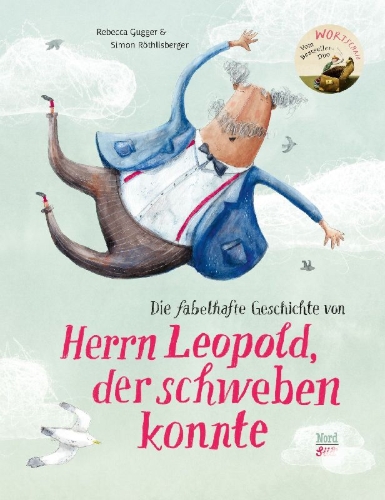 Buchcover und Innenansicht für das Buch: Die fabelhafte Geschichte von Herrn Leopold, der schweben konnte