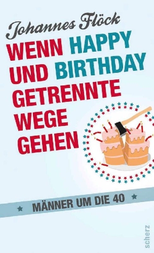 Buchcover und Innenansicht für das Buch: Wenn Happy und Birthday getrennte Wege gehen - Männer um die 40