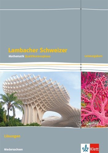 Buchcover und Innenansicht für das Buch: Lambacher Schweizer Mathematik Qualifikationsphase Leistungskurs/erhöhtes Anforderungsniveau - G9. Lösungen Klassen 12/13. Ausgabe Niedersachsen