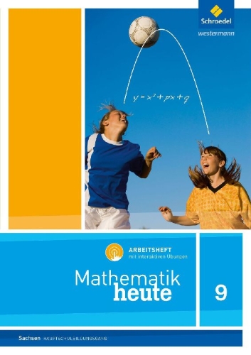 Buchcover und Innenansicht für das Buch: Mathematik heute 9. Arbeitsheft mit interaktiven Übungen. Hauptschulbildungsgang. Sachsen