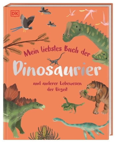 Buchcover und Innenansicht für das Buch: Mein liebstes Buch der Dinosaurier und anderer Lebewesen der Urzeit